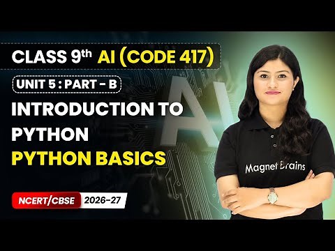 Python Basics - Introduction to Python | Class 9 AI | Unit 5 (CODE 417) Part B | CBSE 2026-27