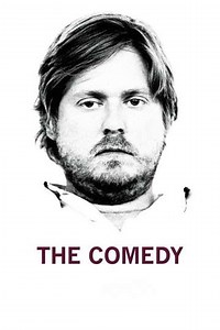The Comedy (2012) Showtimes and Movie Tickets