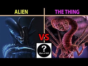ALIEN vs THE THING, con nào sẽ thắng #142 |Bạn Có Biết?