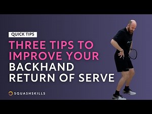 Squash Tips: Improve Your Backhand Return Of Serve