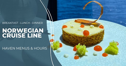 Norwegian Cruise Line Haven Menus & Hours - Updated! — Freestyle Travelers