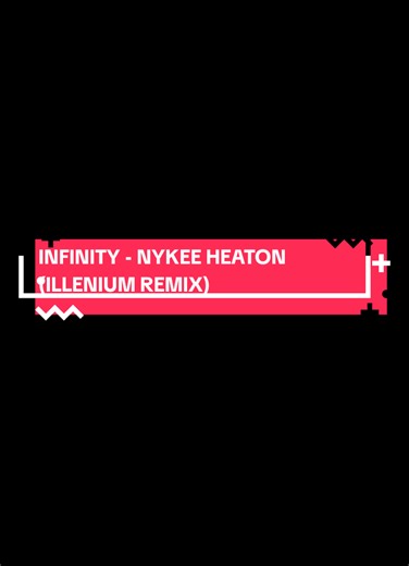 Infinity - Nykee Heaton (Illenium Remix) Lyrics