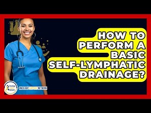 How To Perform A Basic Self-lymphatic Drainage? - Oncology Support Network