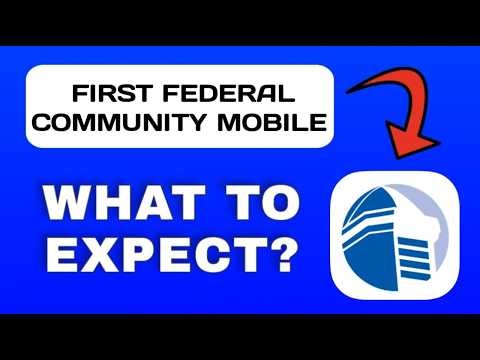 First Federal Community Mobile App Overview - What To Know