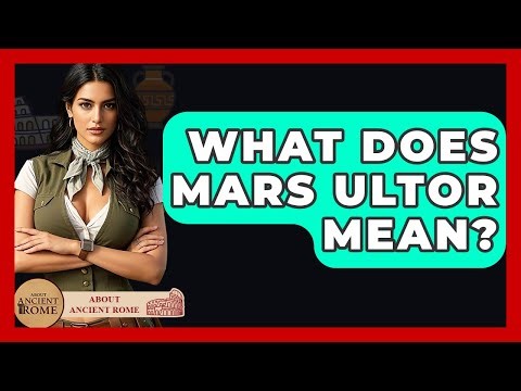 What Does Mars Ultor Mean? - All About Rome