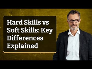 Hard Skills vs Soft Skills: Key Differences Explained