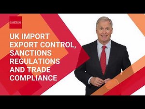 UK Import Export Control, Sanctions Regulations and Trade Compliance