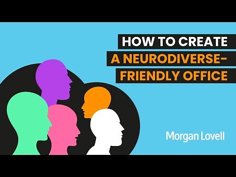 How to Create a Neurodiverse-Friendly Workplace