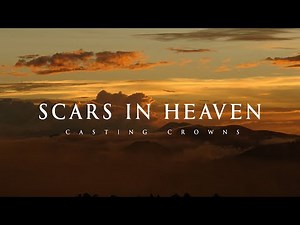 Scars in Heaven – Casting Crowns (lyrics)