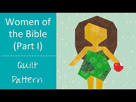 Quilt Patten: Women of the Bible (Part I) Old Testament Christian Quilt