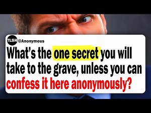 What’s The One Secret You’ll Take To The Grave… Unless You Can Confess It Here Anonymously?