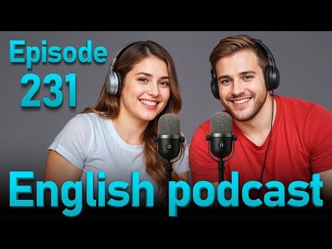 Learn English quickly with Smart Podcast | Episode 231