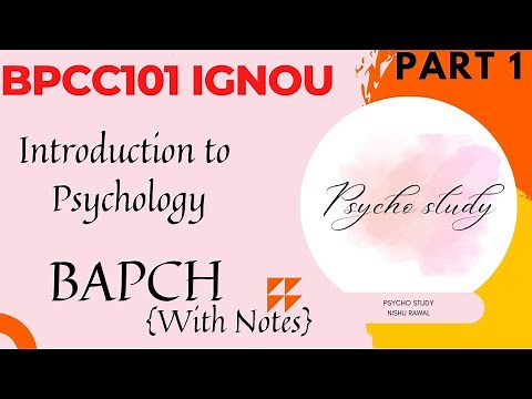 IGNOU [BAPCH] BPCC101 UNIT-1 INTRODUCTION TO PSYCHOLOGY PART- 1 /PSYCHO STUDY