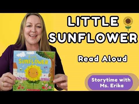 Little Sunflower | Kids Book Read Aloud | Storytime with Ms. Erika