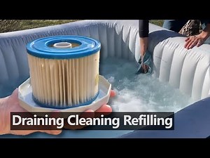 Draining, Cleaning, Refilling the Inflatable Hot Tub