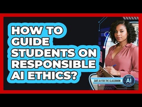 How To Guide Students On Responsible AI Ethics?
