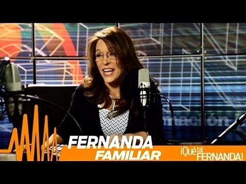 ¡Qué tal Fernanda! con Fernanda Familiar