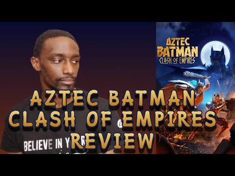 Aztec Batman | Clash of Empires | Movie Review