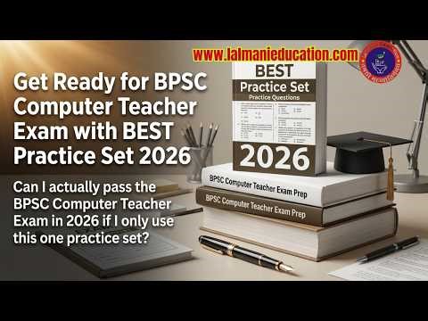 Get Ready for BPSC Computer Teacher Exam with BEST Practice Set 2026