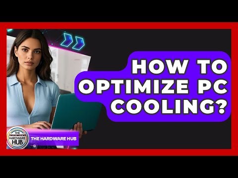 How To Optimize PC Cooling? - The Hardware Hub