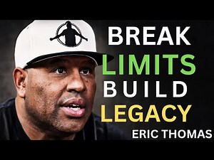 🔥 Break Limits, Build Legacy | Eric Thomas Powerful Motivational Speech