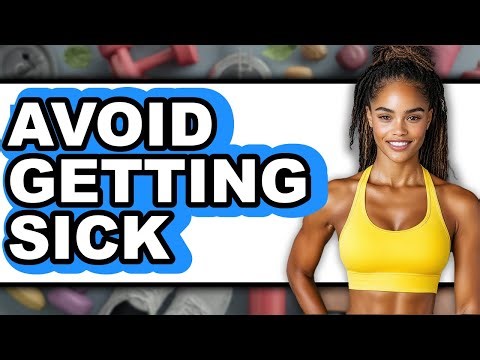 How to Avoid Getting Sick (UPDATED 2025)