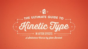 The Ultimate Guide to Kinetic Type in Adobe After Effects | Jake Bartlett | Skillshare