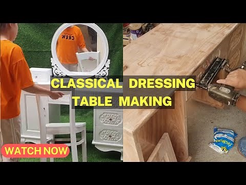 Dressing Table Making | Step by Step Instruction , How to Build Classy Dressing Table | Construction