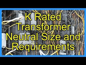 K Rated Transformer Neutral Size and Requirements