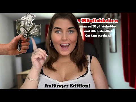 5 Möglichkeiten um auf Mydirtyhobby, Big7 und Co. ordentlich Cash zu machen! Anfänger-Edition