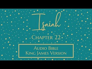 Isaiah 22 - Audio Bible - King James Version - Isaiah Chapter 22