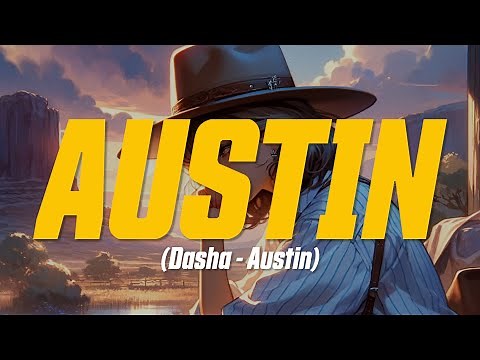 Dasha - Austin (Lyric Video) | did your boots stop working, did your truck break down?