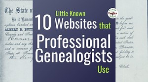 10 Little-Known Websites Professional Genealogists Use