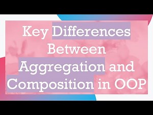 Key Differences Between Aggregation and Composition in OOP