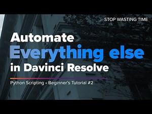 Automate EVERYTHING ELSE with Davinci Resolve using Python with AlexTheCreative