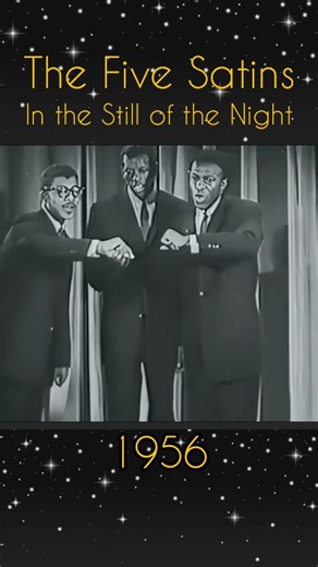 IN THE STILL OF THE NIGHT THE FIVE SATINS 1956
