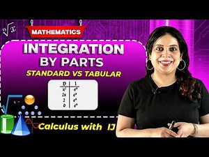 Integration by Parts Explained: Standard Method Vs Tabular (DI) Method