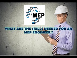 WHAT ARE THE SKILLS NEEDED FOR AN MEP ENGINEER ?