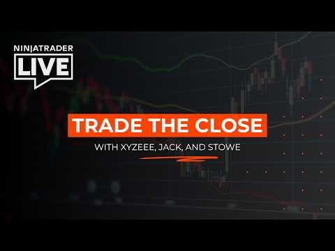 NinjaTrader Live | Trade the Close with Stowe, Xy, and Jack (4/6/26)