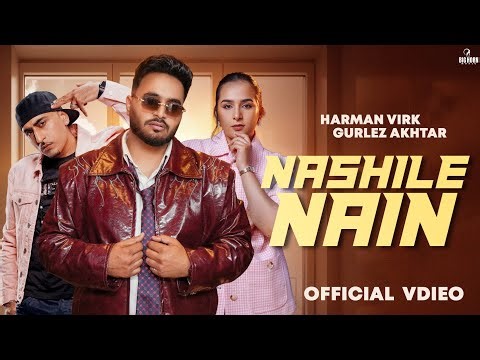 Nashile Nain : Harman Virk | Gurlej Akhtar | Dr Zues | Sruishty Mann | Matt Sheronwala | New Punjabi