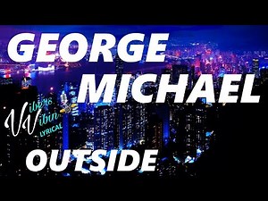 George Michael - Outside (Lyrics)