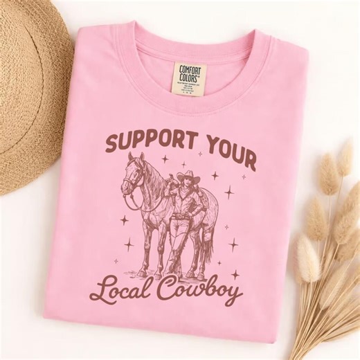 Comfort Colors Support Your Local Cowboy Shirt, Western Graphic Tee, Vintage Cowboy T Shirt, Country Rodeo Gift, Farm Ranch Outfit - Etsy