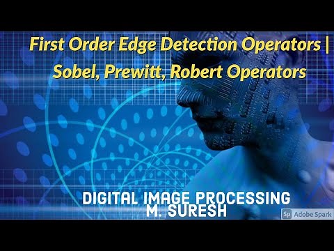 Digital Image Processing - First Order Edge Detection Operators | Sobel, Prewitt, Robert Operators