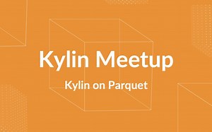 【Kylin Meetup】Kylin on Parquet：介绍和快速上手