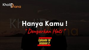 DENGARKAN HATI || EPISODE 14 || SEASON 2 | Kholiddiana