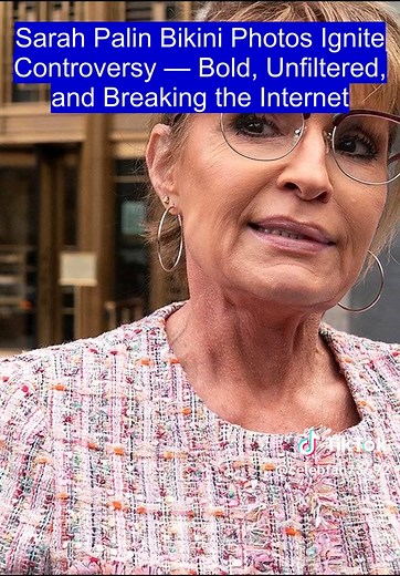 Sarah Palin Bikini Photos Ignite Controversy — Bold, Unfiltered, and Breaking the Internet #storytelling #celebrity #sarahpalins
