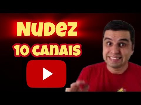 10 CANAIS QUE LIBERAM NUDEZ NO YOUTUBE