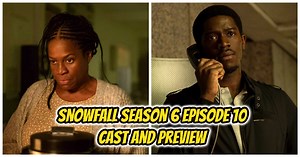Snowfall Season 6 Episode 10 Spoiler, Cast & Preview: The Struggle