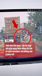 Thót tim! Cậu bé suýt gặp TNGT khi đi cạnh container mà không quan sát #MultiNetwork #gossip | The Next Face Vietnam