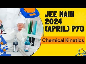 JEE Main 2024 Chemical Kinetics PYQs (April Attempt) | Avesh Chemistry